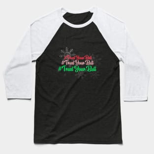 Trust Your Butt (Christmas) Baseball T-Shirt